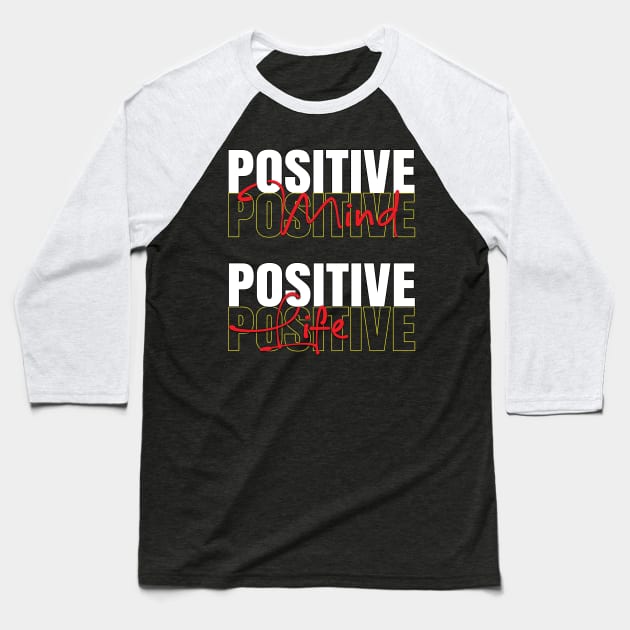 Positive mind positive life Baseball T-Shirt by TeeText